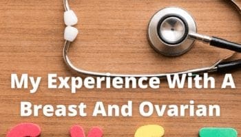 My Experience With A Breast And Ovarian Cyst Within One Year